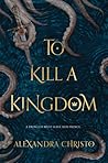 To Kill a Kingdom by Alexandra Christo