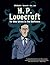 H. P. Lovecraft: He Who Wrote in the Darkness: A Graphic Novel