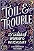 Toil & Trouble: 15 Tales of Women & Witchcraft