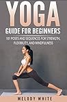 Yoga Guide for Beginners by Melody White