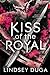 Kiss of the Royal by Lindsey Duga