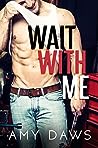 Wait With Me by Amy Daws