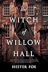 The Witch of Willow Hall by Hester Fox