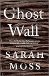 Ghost Wall by Sarah Moss