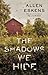 The Shadows We Hide (Joe Talbert, #2; Max Rupert #5)) by Allen Eskens