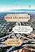 Dear Los Angeles The City in Diaries and Letters, 1542 to 2018 (Modern Library) by David Kipen