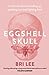 Eggshell Skull by Bri Lee