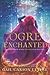 Ogre Enchanted (Ella Enchanted, #0.5)