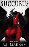 Succubus by A.J. Markam