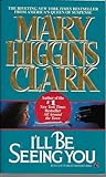 I'll Be Seeing You by Mary Higgins Clark