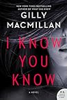 I Know You Know by Gilly Macmillan