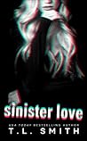 Sinister Love by T.L.  Smith