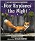 Fox Explores the Night: A F...