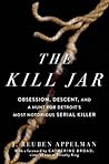 The Kill Jar: Obsession, Descent, and a Hunt for Detroit’s Most Notorious Serial Killer