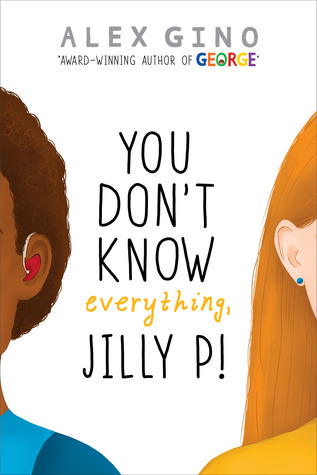 You Don't Know Everything, Jilly P! by Alex  Gino