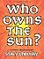 Who Owns the Sun? by Stacy Chbosky