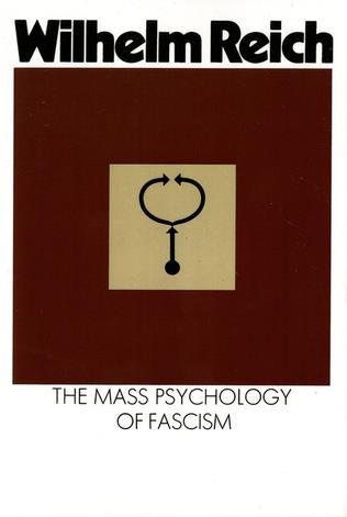 The Mass Psychology of Fascism by Wilhelm Reich