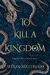 To Kill a Kingdom by Alexandra Christo