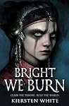 Bright We Burn by Kiersten White