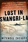 Lost in Shangri-la by Mitchell Zuckoff