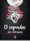 13 Segundos by Bel Rodrigues