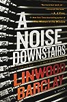 A Noise Downstairs by Linwood Barclay