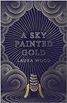 A Sky Painted Gold by Laura  Wood