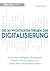 Die 50 wichtigsten Themen der Digitalisierung: Künstliche Intelligenz, Blockchain, Robotik, Virtual Reality und vieles mehr verständlich erklärt (German Edition)