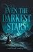 Even the Darkest Stars (Even the Darkest Stars #1)