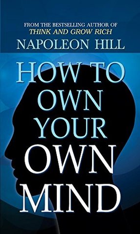 How to Own Your Own Mind by Napoleon Hill