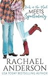 Stick in the Mud Meets Spontaneity by Rachael Anderson