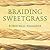 Braiding Sweetgrass: Indigenous Wisdom, Scientific Knowledge, and the Teachings of Plants