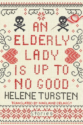 An Elderly Lady Is Up to No Good by Helene Tursten