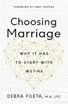 Choosing Marriage by Debra K. Fileta