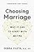 Choosing Marriage: Why It Has to Start with We>Me