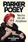 You're on an Airplane by Parker Posey