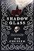 The Shadowglass (The Bone Witch, #3)