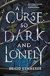 A Curse So Dark and Lonely by Brigid Kemmerer