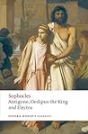 Antigone, Oedipus the King and Electra