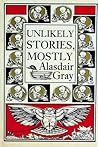 Unlikely Stories, Mostly by Alasdair Gray