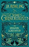 Fantastic Beasts: The Crimes of Grindelwald: The Original Screenplay