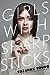 Girls with Sharp Sticks (Girls with Sharp Sticks, #1)