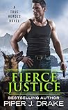 Fierce Justice by Piper J. Drake