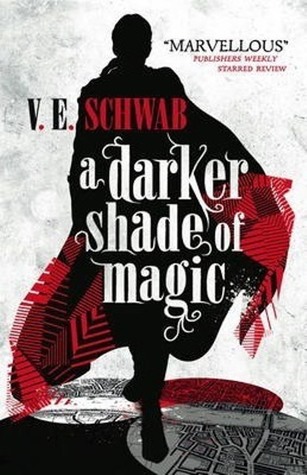 A Darker Shade of Magic by Victoria Schwab