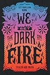 We Set the Dark on Fire by Tehlor Kay Mejia