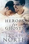 Heroes for Ghosts by Jackie North