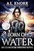 Born of Water (Elemental Origins, #1) (Elemental Origins Universe)