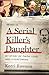 A Serial Killer's Daughter: My Story of Faith, Love, and Overcoming