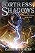 Fortress of Shadows (Stoneh...