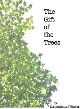 The Gift of the Trees by DiscontentedWinter